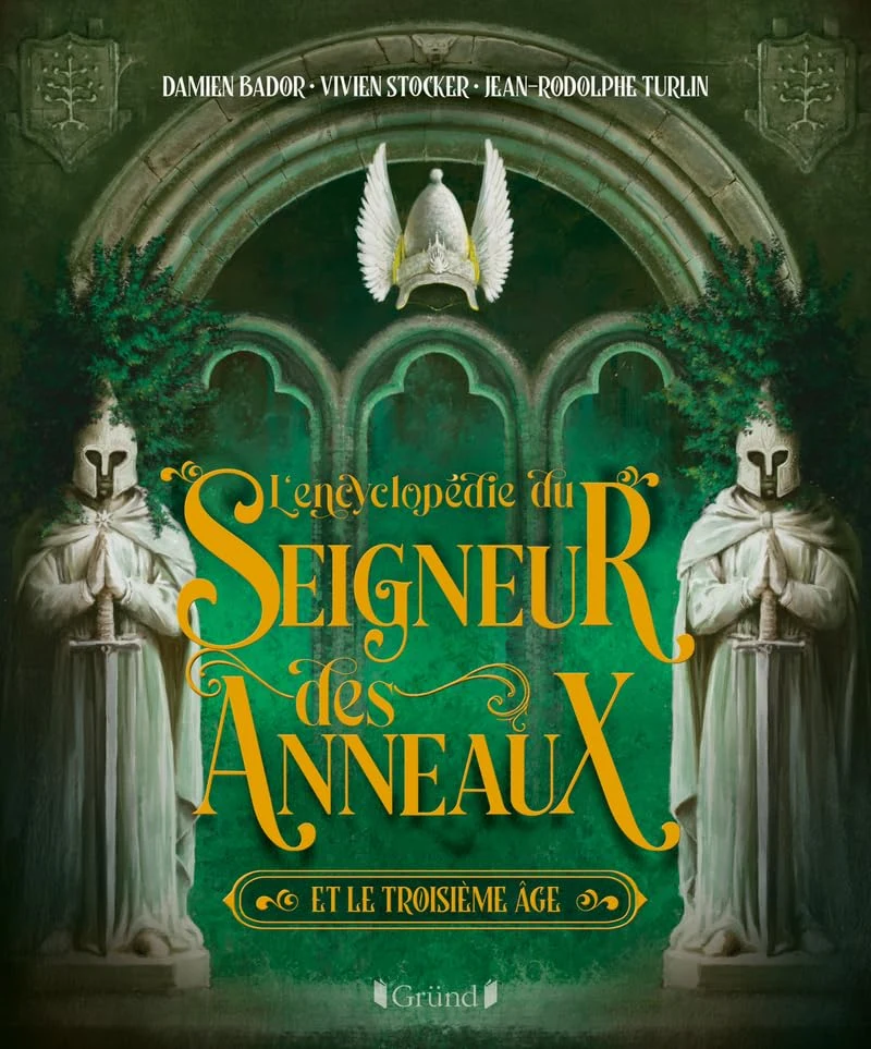 L'Encyclopédie du Seigneur des Anneaux et le Troisième Âge : une nouvelle référence de 352 pages chez Grund
